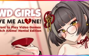 女孩,让我一个人!我只想玩电子游戏并看动漫!(V.21.5.3-无尽版)