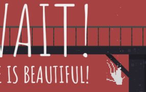 等等!生活是美好的!Wait! Life is beautiful!